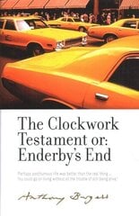 Clockwork Testament or: Enderby's End: By Anthony Burgess hind ja info | Ajalooraamatud | kaup24.ee