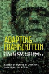 Adapting Frankenstein: The Monster's Eternal Lives in Popular Culture hind ja info | Ajalooraamatud | kaup24.ee