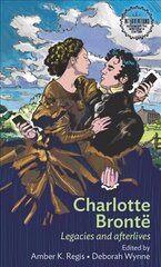 Charlotte Brontë: Legacies and Afterlives hind ja info | Ajalooraamatud | kaup24.ee