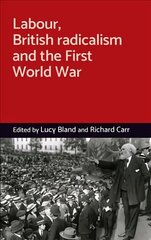 Labour, British Radicalism and the First World War цена и информация | Исторические книги | kaup24.ee