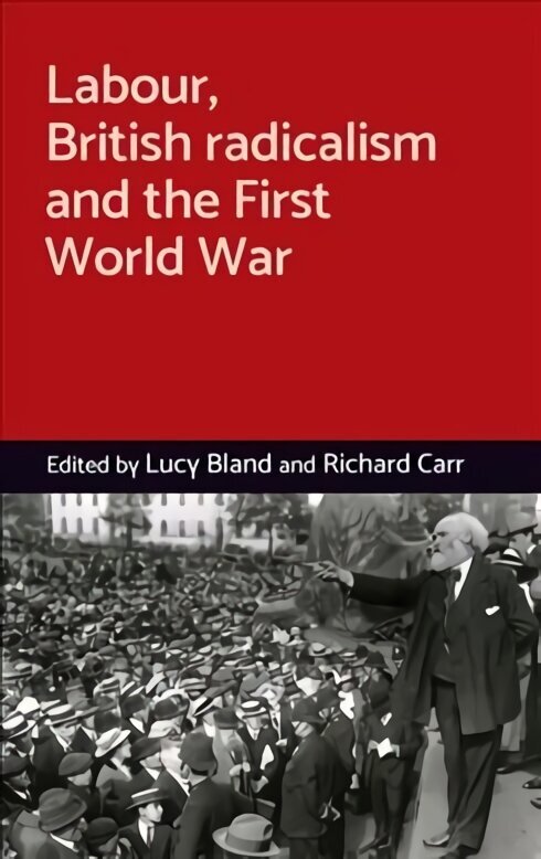 Labour, British Radicalism and the First World War hind ja info | Ajalooraamatud | kaup24.ee