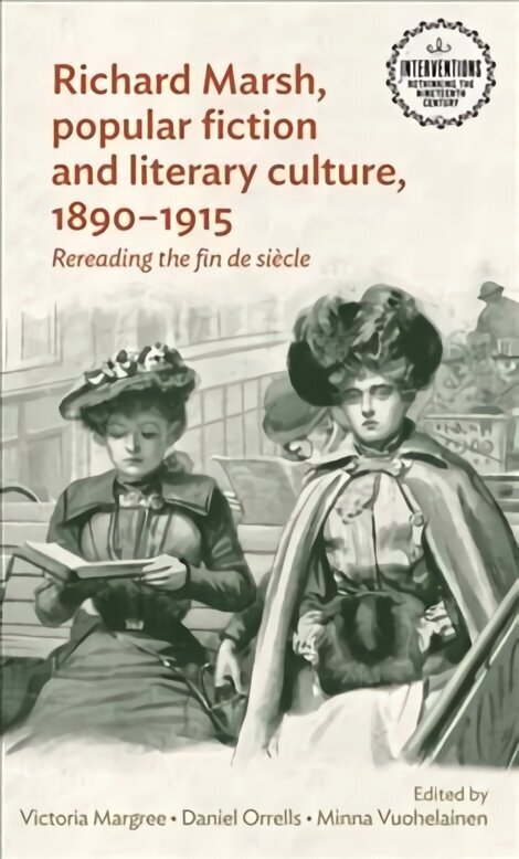 Richard Marsh, Popular Fiction and Literary Culture, 18901915: Rereading the Fin De SièCle цена и информация | Ajalooraamatud | kaup24.ee