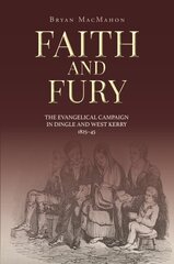 Faith and Fury: The evangelical campaign in Dingle and West Kerry, 1825-45 цена и информация | Исторические книги | kaup24.ee