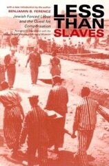 Less Than Slaves: Jewish Forced Labor and the Quest for Compensation цена и информация | Исторические книги | kaup24.ee