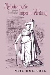 Melodramatic Imperial Writing: From the Sepoy Rebellion to Cecil Rhodes цена и информация | Исторические книги | kaup24.ee