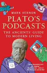 Plato's Podcasts: The Ancients' Guide to Modern Living hind ja info | Ajalooraamatud | kaup24.ee