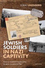 Jewish Soldiers in Nazi Captivity: American and British Prisoners of War during the Second World War hind ja info | Ajalooraamatud | kaup24.ee