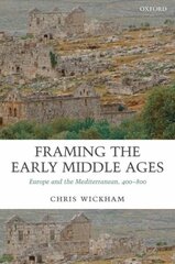 Framing the Early Middle Ages: Europe and the Mediterranean, 400-800 цена и информация | Исторические книги | kaup24.ee