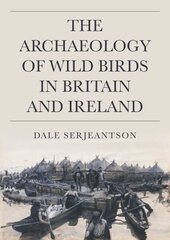 Archaeology of Wild Birds in Britain and Ireland цена и информация | Исторические книги | kaup24.ee