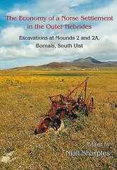 Economy of a Norse Settlement in the Outer Hebrides: Excavations at Mounds 2 and 2A Bornais, South Uist hind ja info | Ajalooraamatud | kaup24.ee