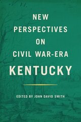 New Perspectives on Civil War-Era Kentucky цена и информация | Исторические книги | kaup24.ee