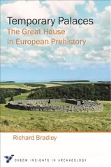Temporary Palaces: The Great House in European Prehistory hind ja info | Ajalooraamatud | kaup24.ee