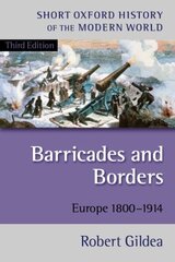 Barricades and Borders: Europe 1800-1914 3rd Revised edition hind ja info | Ajalooraamatud | kaup24.ee