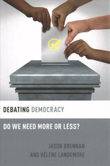 Debating Democracy: Do We Need More or Less? цена и информация | Исторические книги | kaup24.ee