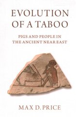 Evolution of a Taboo: Pigs and People in the Ancient Near East hind ja info | Ajalooraamatud | kaup24.ee