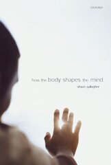 How the Body Shapes the Mind цена и информация | Исторические книги | kaup24.ee