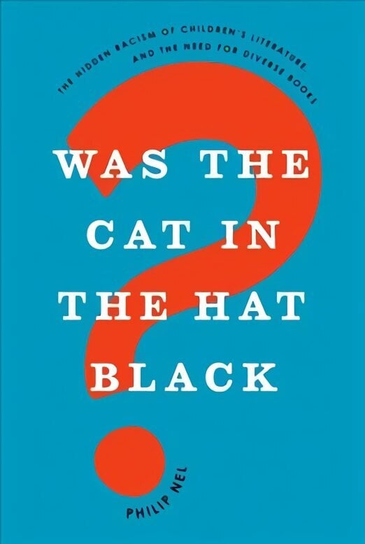 Was the Cat in the Hat Black?: The Hidden Racism of Children's Literature, and the Need for Diverse Books цена и информация | Ajalooraamatud | kaup24.ee