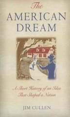 American Dream: A Short History of an Idea that Shaped a Nation цена и информация | Исторические книги | kaup24.ee