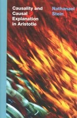Causality and Causal Explanation in Aristotle цена и информация | Исторические книги | kaup24.ee