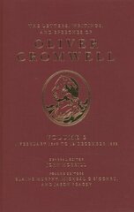 Letters, Writings, and Speeches of Oliver Cromwell: Volume II: 1 February 1649 to 12 December 1653 hind ja info | Ajalooraamatud | kaup24.ee