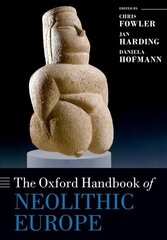 Oxford Handbook of Neolithic Europe hind ja info | Ajalooraamatud | kaup24.ee
