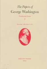 Papers of George Washington v.7; Presidential Series;December 1790-March 1791 hind ja info | Ajalooraamatud | kaup24.ee