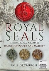 Royal Seals: The National Archives: Images of Power and Majesty цена и информация | Исторические книги | kaup24.ee