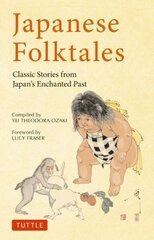 Japanese Folktales: Classic Stories from Japan's Enchanted Past цена и информация | Исторические книги | kaup24.ee