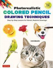 Photorealistic Colored Pencil Drawing Techniques: Step-by-Step Lessons for Vibrant, Realistic Drawings! (With Over 700 illustrations) hind ja info | Ajalooraamatud | kaup24.ee