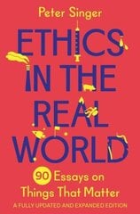 Ethics in the Real World: 90 Essays on Things That Matter A Fully Updated and Expanded Edition hind ja info | Ajalooraamatud | kaup24.ee