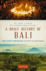 Brief History Of Bali: Piracy, Slavery, Opium and Guns: The Story of an Island Paradise цена и информация | Исторические книги | kaup24.ee