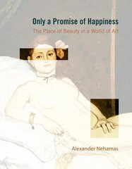 Only a Promise of Happiness: The Place of Beauty in a World of Art цена и информация | Исторические книги | kaup24.ee