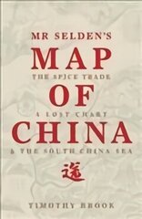 Mr Selden's Map of China: The spice trade, a lost chart & the South China Sea Main hind ja info | Ajalooraamatud | kaup24.ee