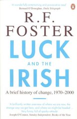 Luck and the Irish: A Brief History of Change, 1970-2000 hind ja info | Ajalooraamatud | kaup24.ee