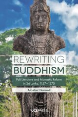 Rewriting Buddhism: Pali Literature and Monastic Reform in Sri Lanka, 11571270 hind ja info | Ajalooraamatud | kaup24.ee