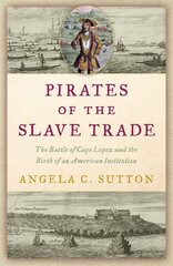 Pirates of the Slave Trade: The Battle of Cape Lopez and the Birth of an American Institution цена и информация | Исторические книги | kaup24.ee