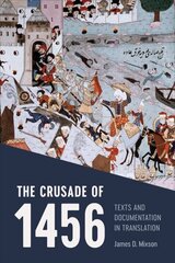 Crusade of 1456: Texts and Documentation in Translation цена и информация | Исторические книги | kaup24.ee