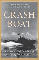 Crash Boat: Rescue and Peril in the Pacific During World War II цена и информация | Исторические книги | kaup24.ee