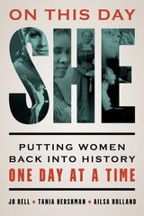 On This Day She: Putting Women Back into History One Day at a Time цена и информация | Исторические книги | kaup24.ee