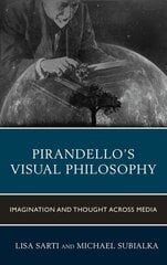 Pirandellos Visual Philosophy: Imagination and Thought across Media hind ja info | Ajalooraamatud | kaup24.ee