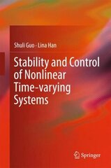 Stability and Control of Nonlinear Time-varying Systems 1st ed. 2018 hind ja info | Ühiskonnateemalised raamatud | kaup24.ee