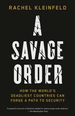 Savage Order: How the World's Deadliest Countries Can Forge a Path to Security цена и информация | Книги по социальным наукам | kaup24.ee