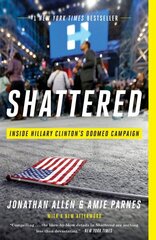 Shattered: Inside Hillary Clinton's Doomed Campaign hind ja info | Ühiskonnateemalised raamatud | kaup24.ee