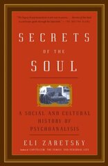 Secrets Of The Soul: A Social and Cultural History of Psychoanalysis hind ja info | Ühiskonnateemalised raamatud | kaup24.ee