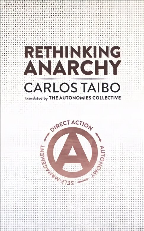 Rethinking Anarchy: Direct Action, Autonomy, Self-Management цена и информация | Ühiskonnateemalised raamatud | kaup24.ee