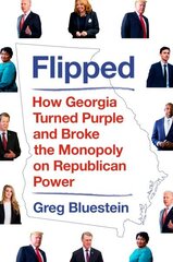 Flipped: How Georgia Turned Purple and Broke the Monopoly on Republican Power hind ja info | Ühiskonnateemalised raamatud | kaup24.ee