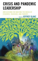 Crisis and Pandemic Leadership: Implications for Meeting the Needs of Students, Teachers, and Parents цена и информация | Книги по социальным наукам | kaup24.ee