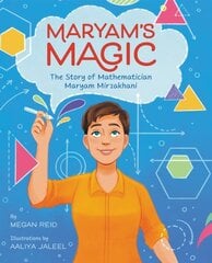 Maryams Magic: The Story of Mathematician Maryam Mirzakhani hind ja info | Noortekirjandus | kaup24.ee