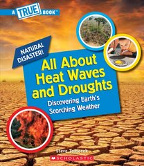 All about Heat Waves and Droughts (a True Book: Natural Disasters) Library ed. hind ja info | Noortekirjandus | kaup24.ee