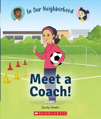 Meet a Coach! (in Our Neighborhood) Library ed. hind ja info | Noortekirjandus | kaup24.ee